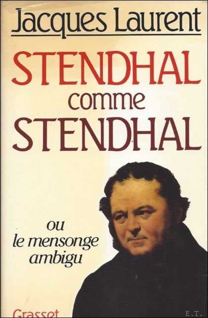 LAURENT JACQUES. - STENDHAL COMME STENDHAL OU LE MENSONGE AMBIGU