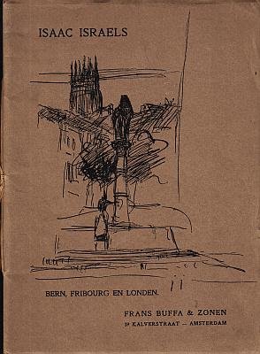 ISRAËLS, Isaäc - Tentoonstelling van schilderijen en aquarellen. Bern, Fribourg en Londen. Door Isaac Israels.