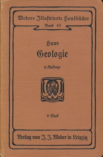 Haas, Hyppolyt - Leitfaden der Geologie. Achte, gänzlich umgearbeitete und vermehrte Auflage mit 244 in den Text gedruckten Abbildungen und einer Tafel