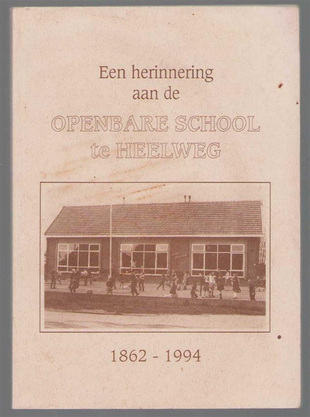 Mourik, A.J. van, Openbare Basischool Prinses Irene, Heelweg - Een herinnering aan de openbare school te Heelweg, 1862-1994
