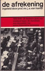 Hamel, J.A. van - De afrekening. 1919-1945/ 26 donkere jarenvan misdaad tegen de mensheid.