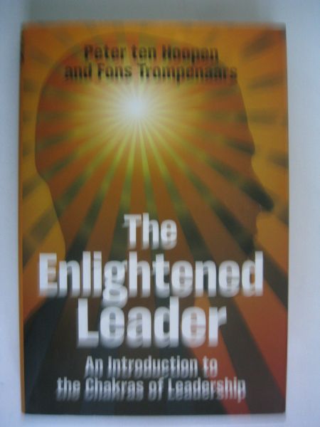 Hoopen, Peter ten  Trompenaars, Fons - The enlightened leader / deel introduction to the chakras of leadership