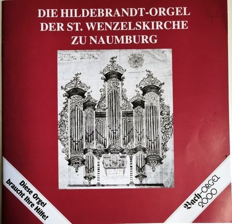 Naumburg: - Die Hildebrandt-Orgel der St. Wenzelkirche zu Naumburg [Broschüre]