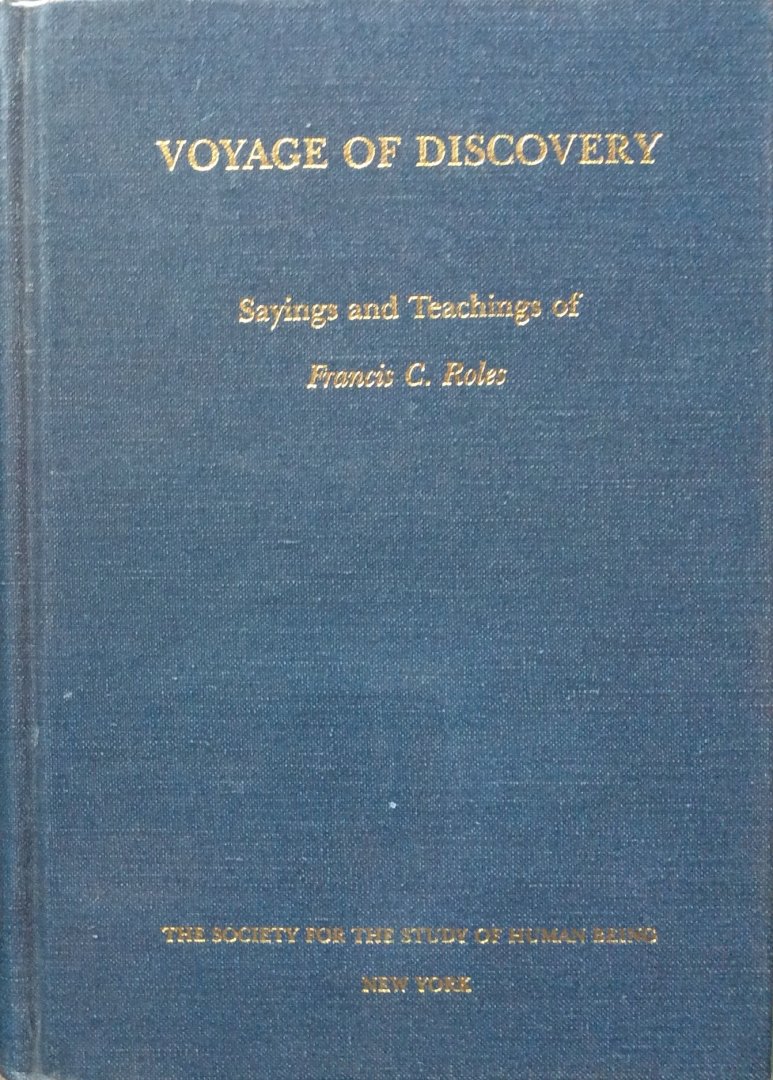 Roles, Francis C. - Voyage of Discovery; sayings and teachings of Francis C. Roles