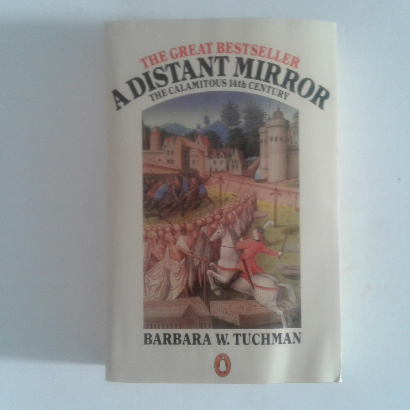Tuchman, Barbara W. - A Distant Mirror ; The Calamitous 14th Century