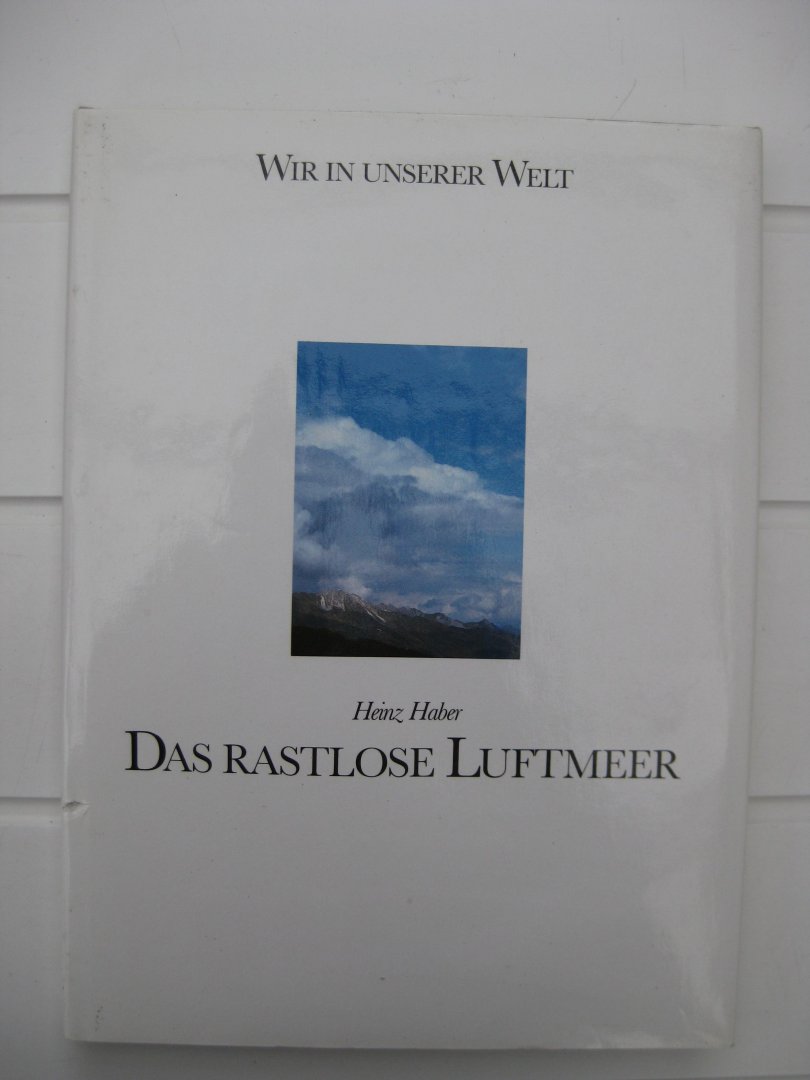 Haber, Heinz - Das Rastlose Luftmeer.