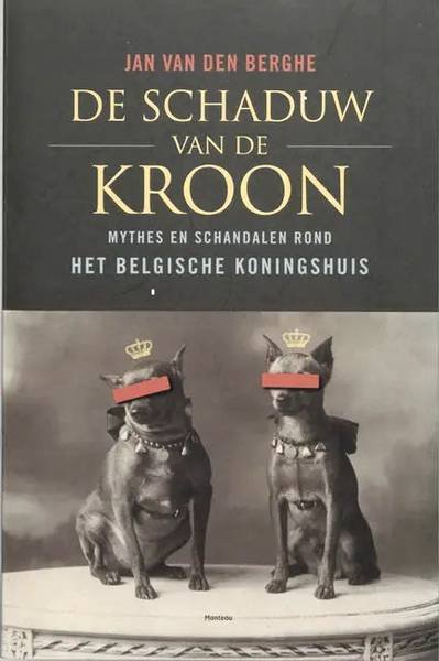 BERGHE, J. VAN DEN. - De schaduw van de kroon. Mythes en schandalen rond het Belgisch koningshuis.