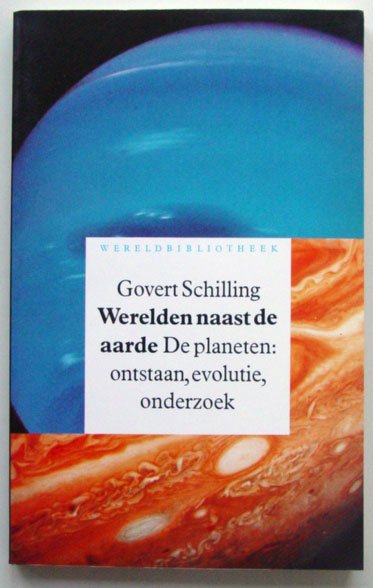 Schilling, Govert - Werelden naast de aarde; De planeten: ontstaan