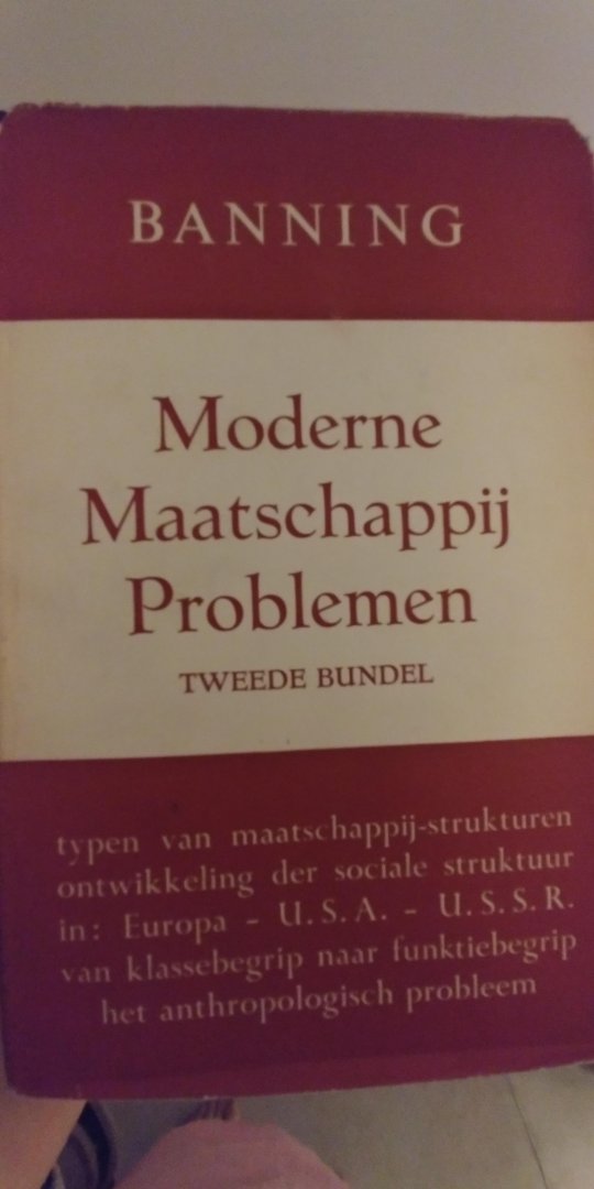 Banning, Dr. W - Moderne Maatschappij problemen, een beschrijvinde analyse van krachten en processen in de hedendaagse maatschappij voornamelijk ten dienste van de practische arbeid