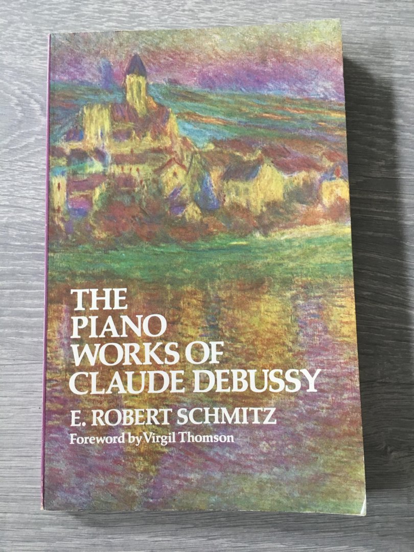 Schmitz, Elie R. - The Piano Works of Claude Debussy