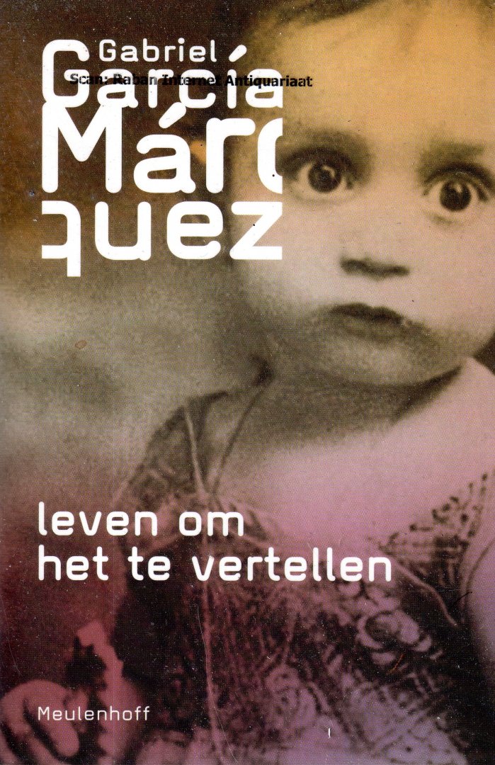 Garcia Marquez, García - Leven om het te vertellen