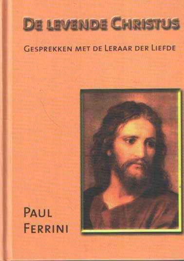 Ferrini, Paul - De levende Christus. Gesprekken met de leraar der liefde