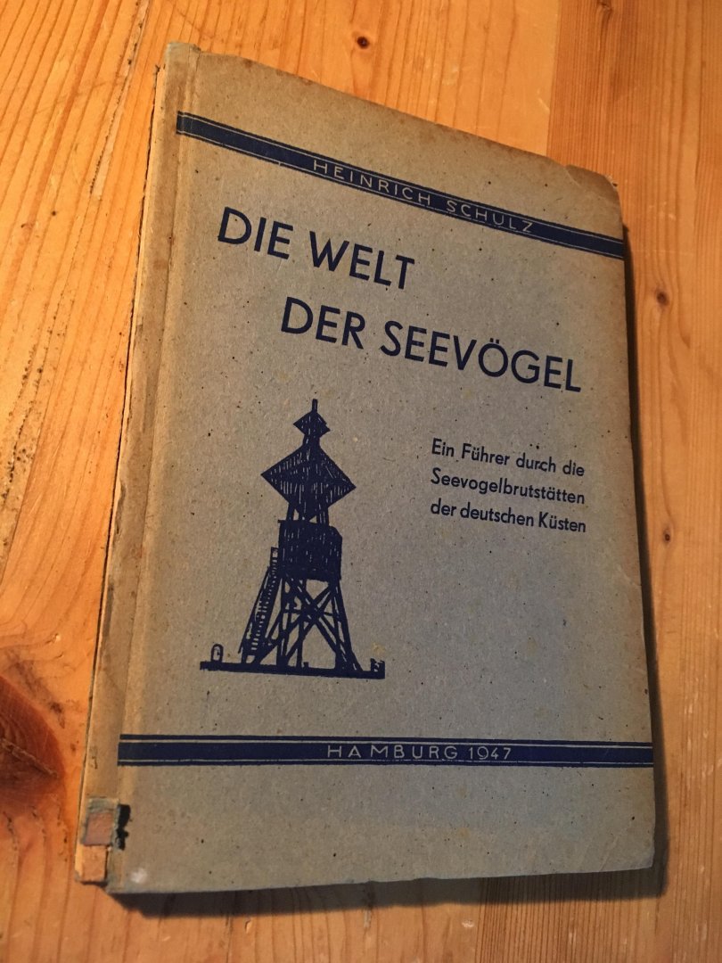 Schulz, Heinrich - Die Welt der Seevögel - ein Führer durch die Seevogelbrutstätten der deutschen Küsten