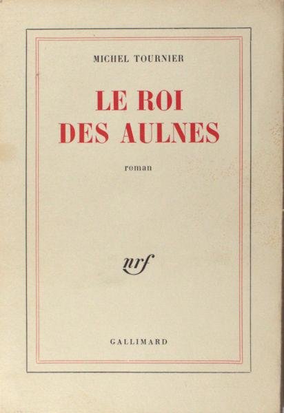 Tournier, Michel. - Le roi des aulnes.