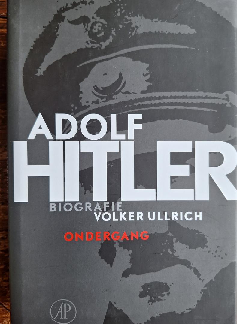 ULLRICH, Volker - Adolf Hitler. Biografie. Deel 2 De jaren van ondergang 1939-1945