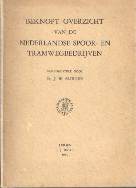 Sluiter, J.W. - Beknopt overzicht van de Nederlandse spoor- en tramwegbedrijven