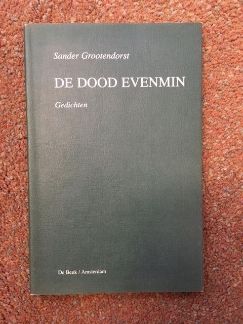 Grootendorst, Sander - De Dood Evenmin / druk 1