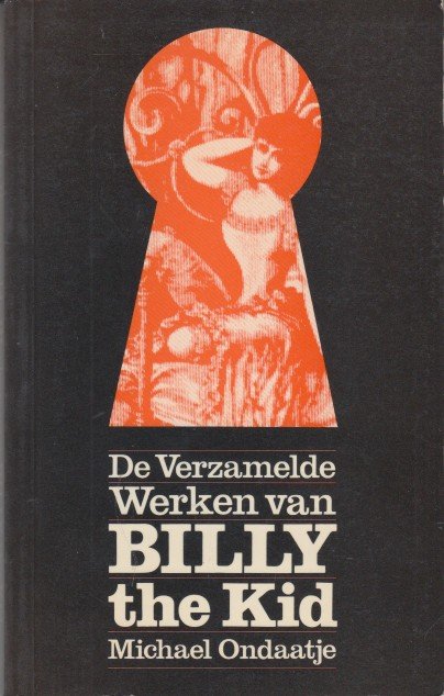 Ondaatje & Hans Plomp (vertaler), Michael - De Verzamelde Werken van Billy the Kid. Linkshandige gedichten.