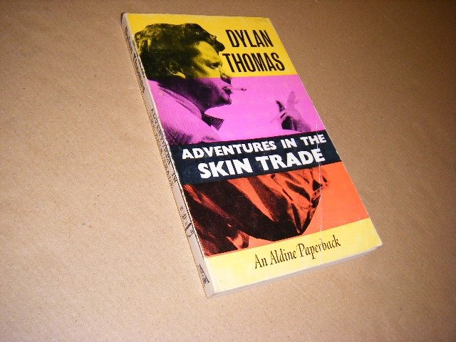 Dylan Thomas - Adventures in the Skin Trade