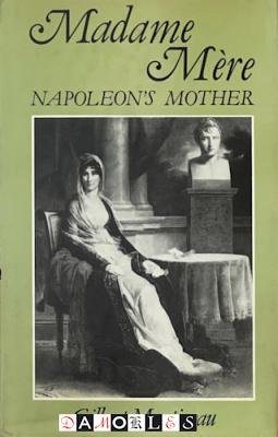Gilbert Martineau - Madame Mere. Napoleon's Mother