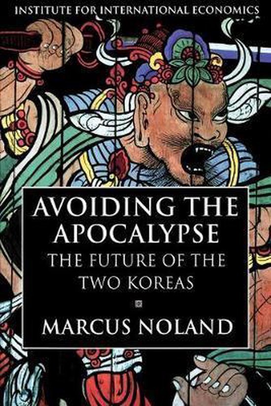 Noland, Marcus. - Avoiding the Apocalypse : the future of the two Koreas.