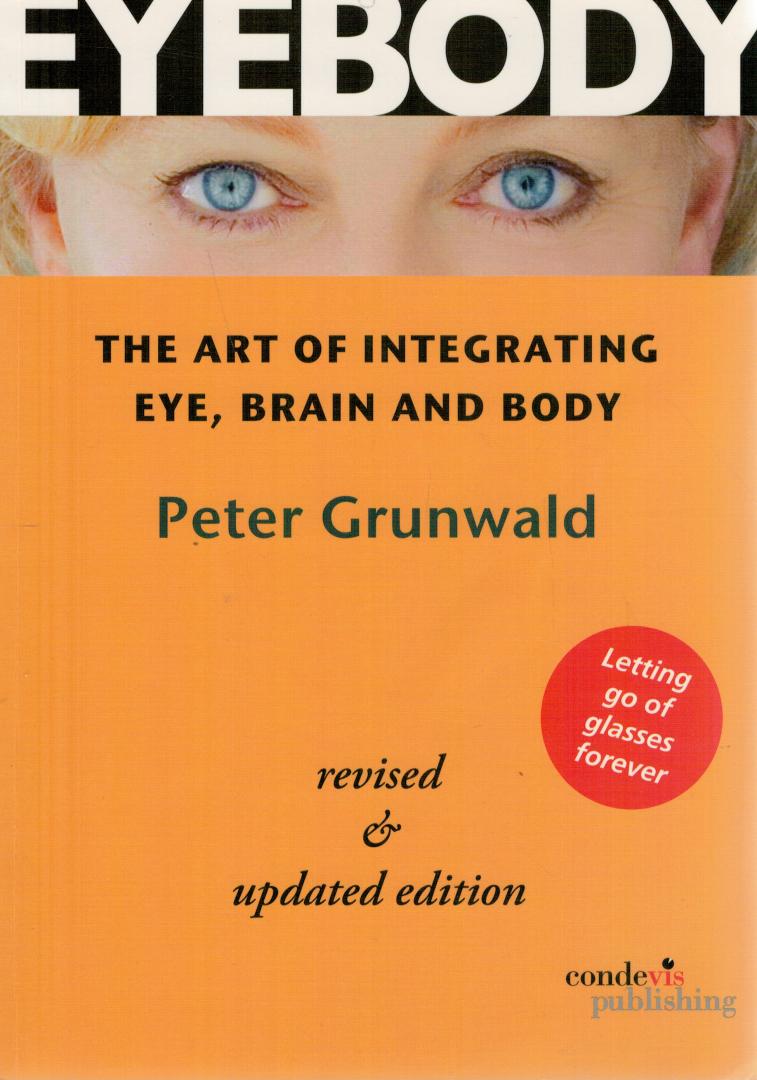 Grunwald, Peter - EYEBODY / The art of integrating Eye, Brain and Body