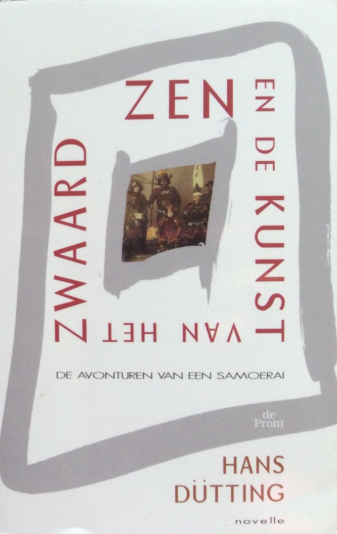 Dütting, Hans (GESIGNEERD) - Zen en de kunst van het zwaard; de avonturen van een samoerai (novelle)