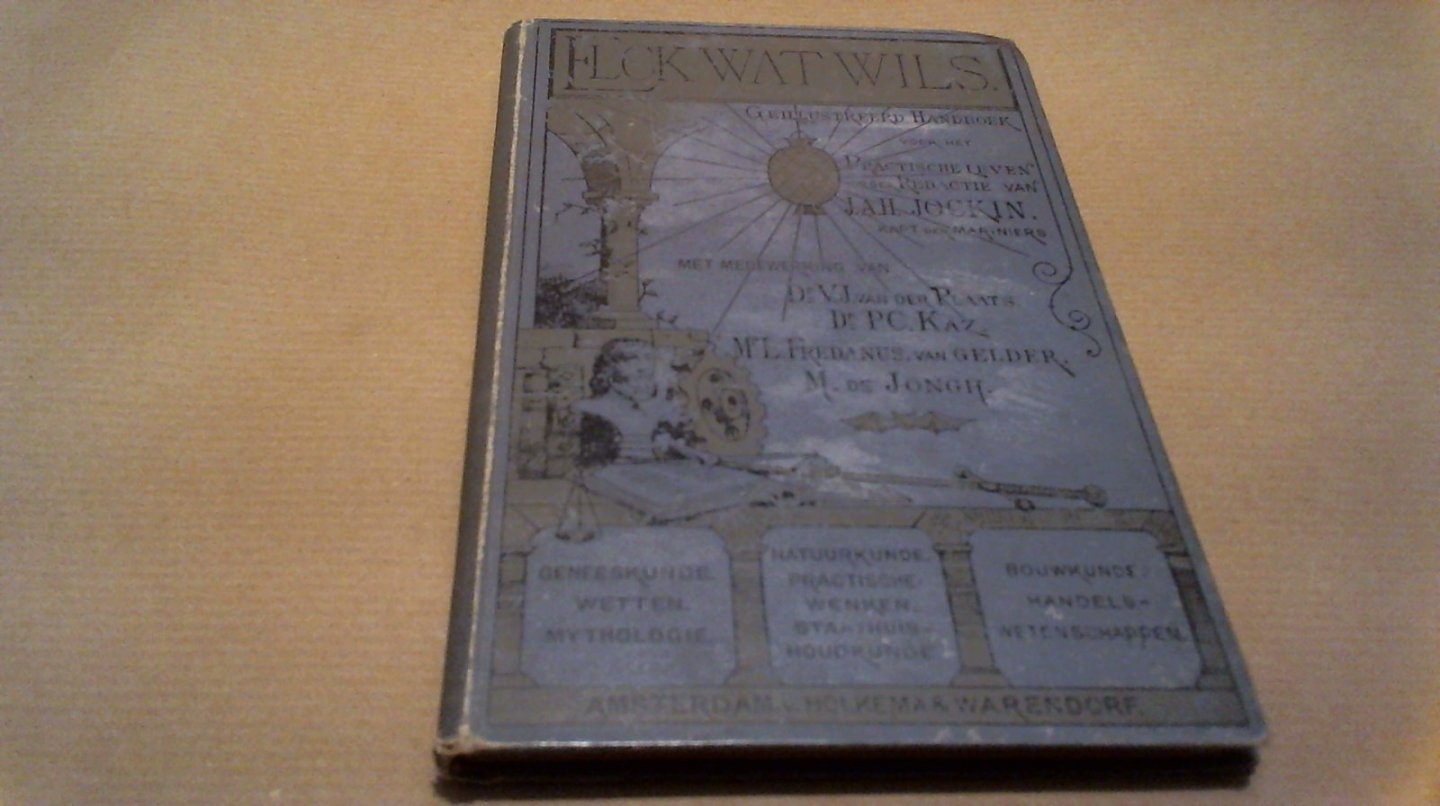 Jockin J.A.H. - Elck wat wils. Geïllustreerd Handboek voor het Practische Leven