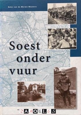 Geke van de Merwe-Wouters - Soest onder vuur. 1939 tot en met 1945