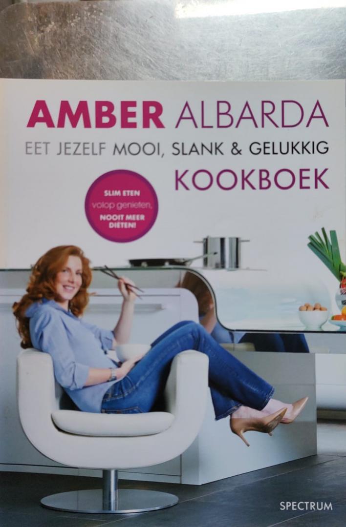 Albarda, Amber - Eet jezelf mooi, slank en gelukkig / Kookboek bij Eet jezelf mooi, slank en gelukkig / Gezond genieten