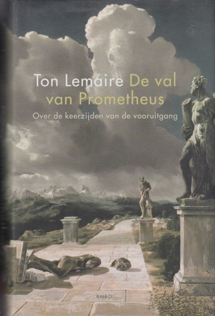 Lemaire, Ton - De val van Prometheus. Over de keerzijden van de vooruitgang.