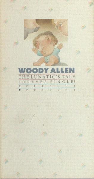 Allen, Woody. - The Lunatic's Tale. Forever Single