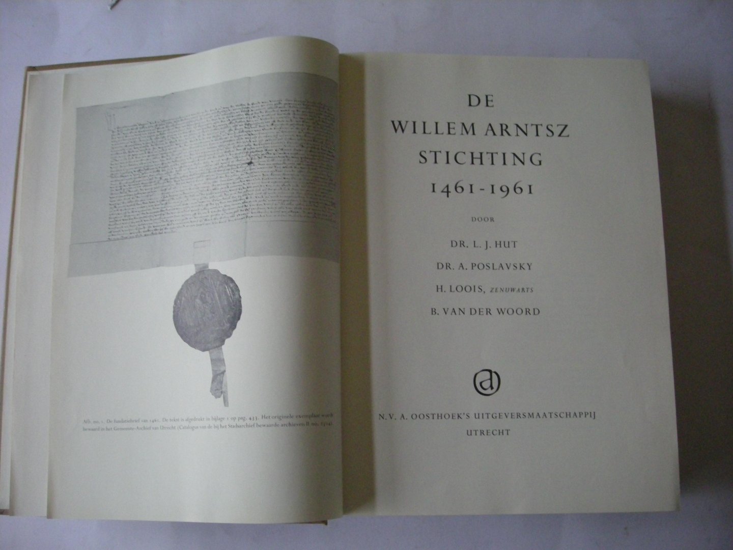 Hut, L.J.,  Poslavsky, A., Loois, H., (deel I),  Woord,B.van der, (deel II) - De Willem Arntsz Stichting 1461 - 1961. 2 delen in 1 band