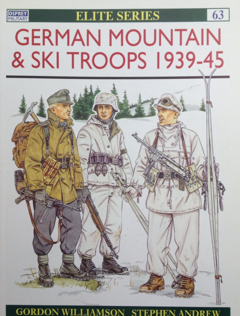 Williamson, Gordon.  Andrew, Stephen. - German Mountain & Ski Troops 1939-45. Elite 63.