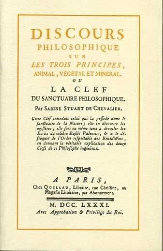 Chevalier, Sabine Stuart de - Discours philosophique sur les trois principes, animal, végétal et minéral. Ou la clef du sanctuaire Philosophique