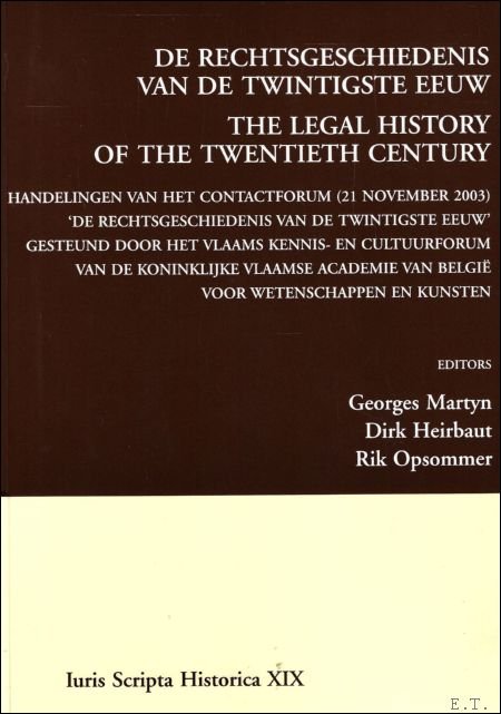 D.Heirbaut G. Martyn R. Opsommer - Rechtsgeschiedenis Van de Twintigste Eeuw. the Legal History of the Twentieth Century: Handelingen Van Het Contactforum (21 November 2003)