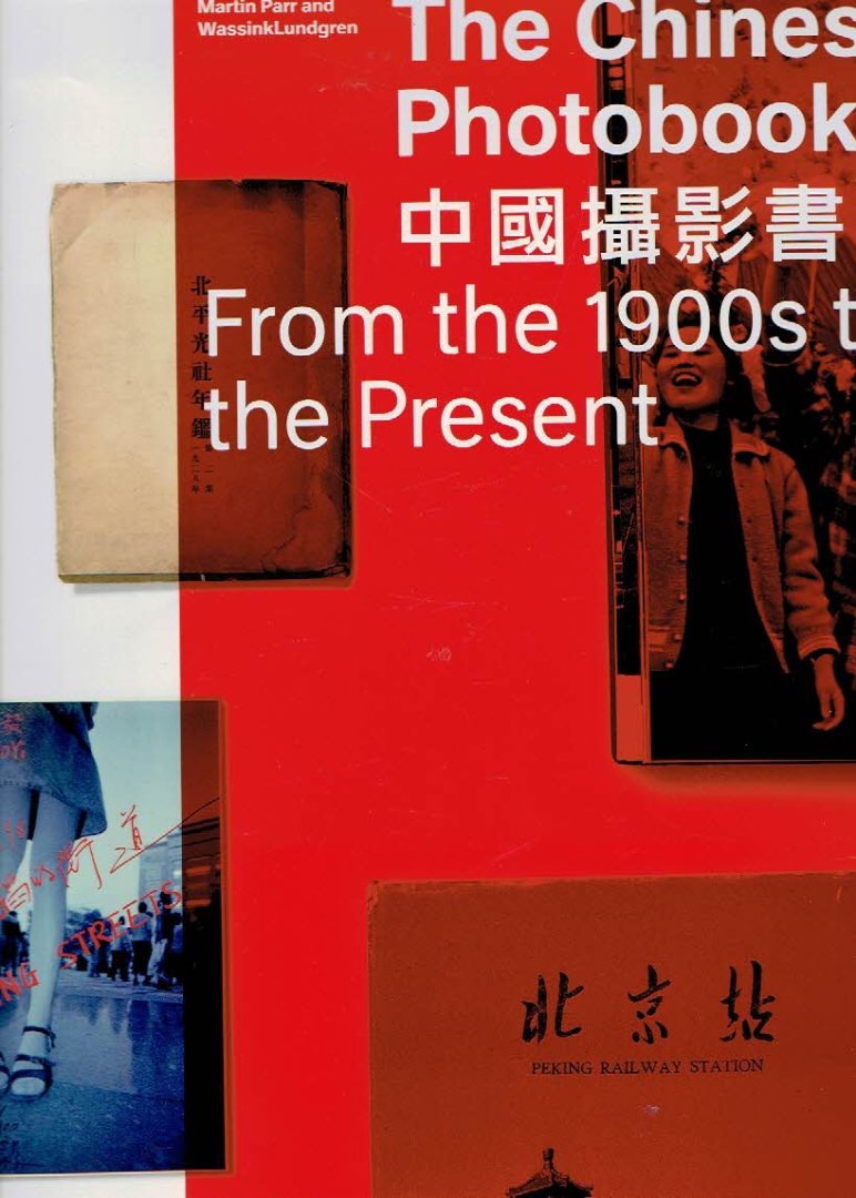 PARR, Martin & WassinkLundgren - The Chinese Photobook - From the 1900s to the Present. [First edition].