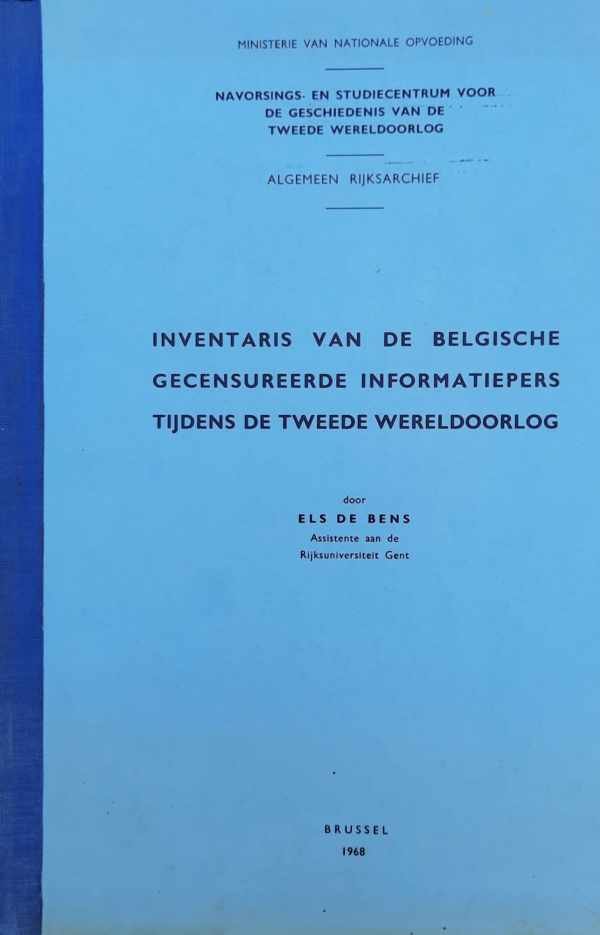 DE BENS Els - Inventaris van de Belgische gecensureerde informatiepers tijdens de Tweede Wereldoorlog