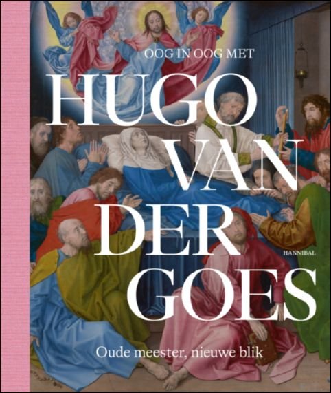 Marijn Everaarts, Matthias Depoorter, Griet Steyaert, e.a - FACE TO FACE WITH HUGO VAN DER GOES :  Old Master, New Interpretation