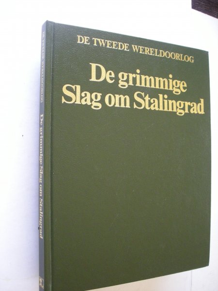 Hoek, K.A. van den, eindred. - De grimmige slag om Stalingrad. De Tweede Wereldoorlog