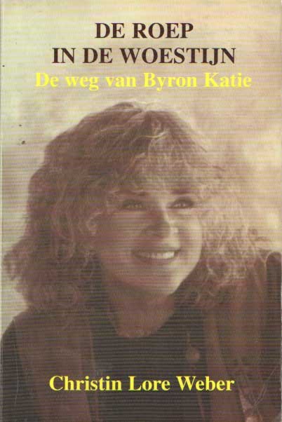 Weber, Christin Lore - De roep in de woestijn. De weg van Byron Katie