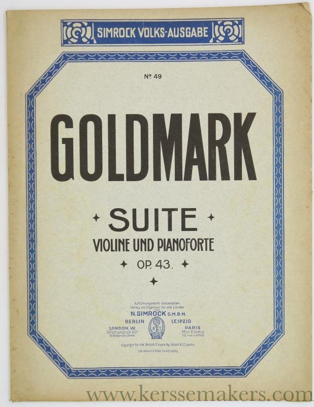 Goldmark, Carl. - Goldmark. Suite. Violine und Pianoforte. Op. 43. Zweite suite [es-dur] für Violine und Pianoforte.