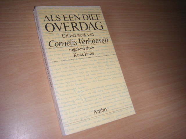 Cornelis Verhoeven; Kees Fens (inl.) - Als een dief overdag Uit het werk van Cornelis Verhoeven