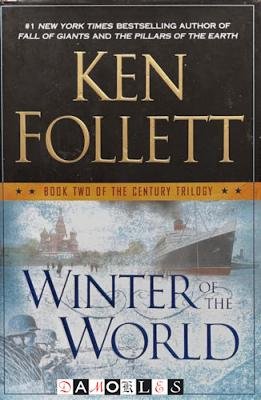 Ken Follett - The Century Trilogy. Book 2: Winter of the World