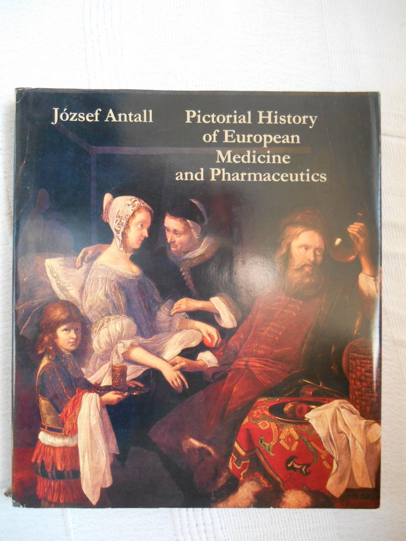 Antall, Jozsef - Pictorial history of European medicine and pharmaceutics
