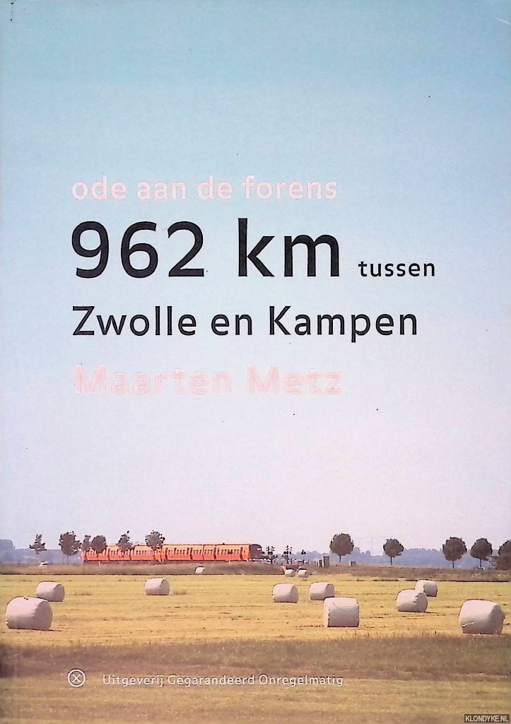 Metz, Marike - 962 kilometer tussen Zwolle en Kampen: ode aan de forens