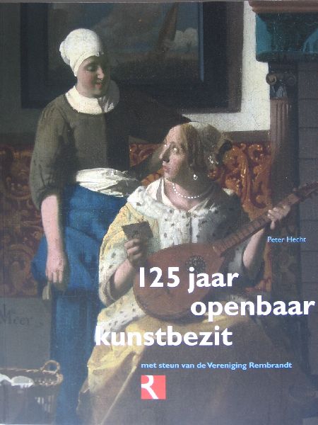Hecht, P. - 125 jaar openbaar kunstbezit met steun van de Vereniging Rembrandt