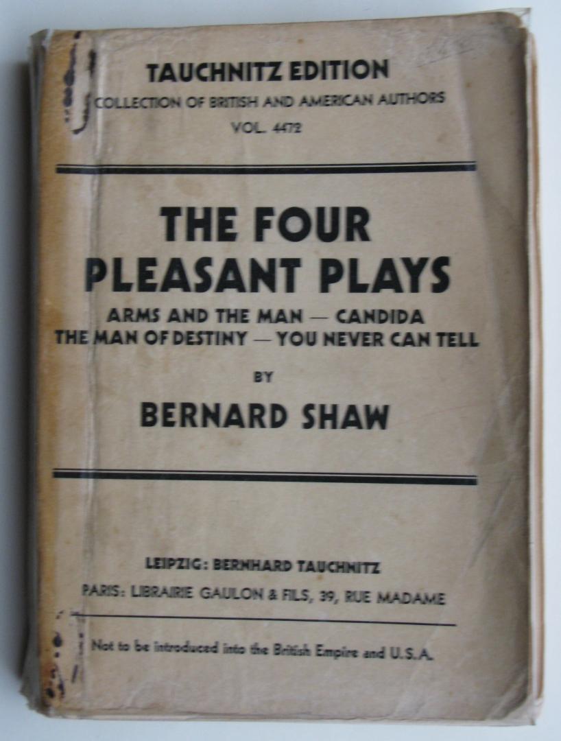 Shaw, George Bernard - The four pleasant plays/Arms and the Man. Candida. the Man of Destiny. You Never Can Tell
