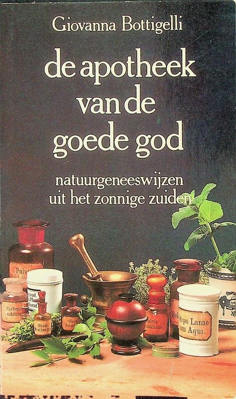 Bottigelli, Giovanna - De apotheek van de goede god. Natuurgeneeswijzen uit het zonnige zuiden