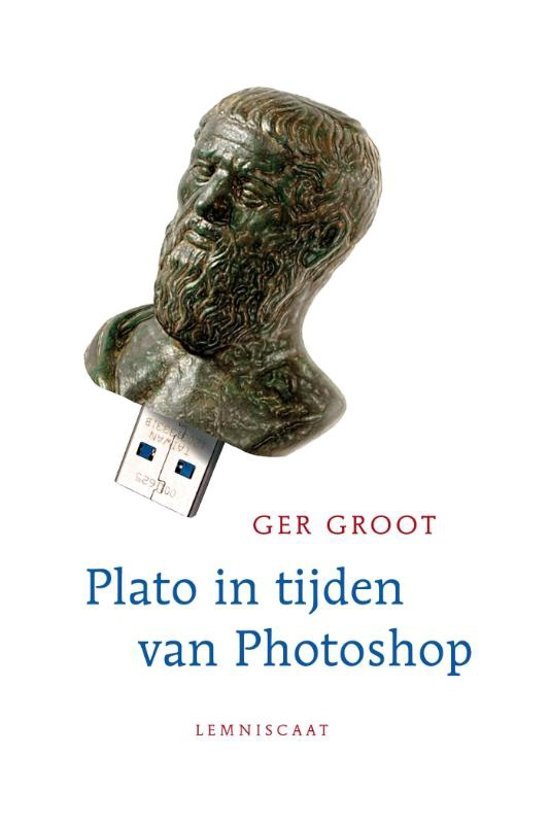Groot, Ger - Plato in tijden van Photoshop